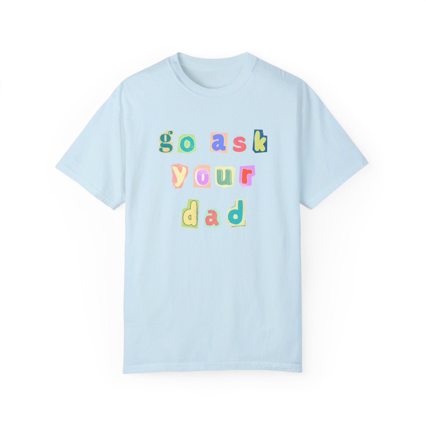 Go Ask Your Dad Tee