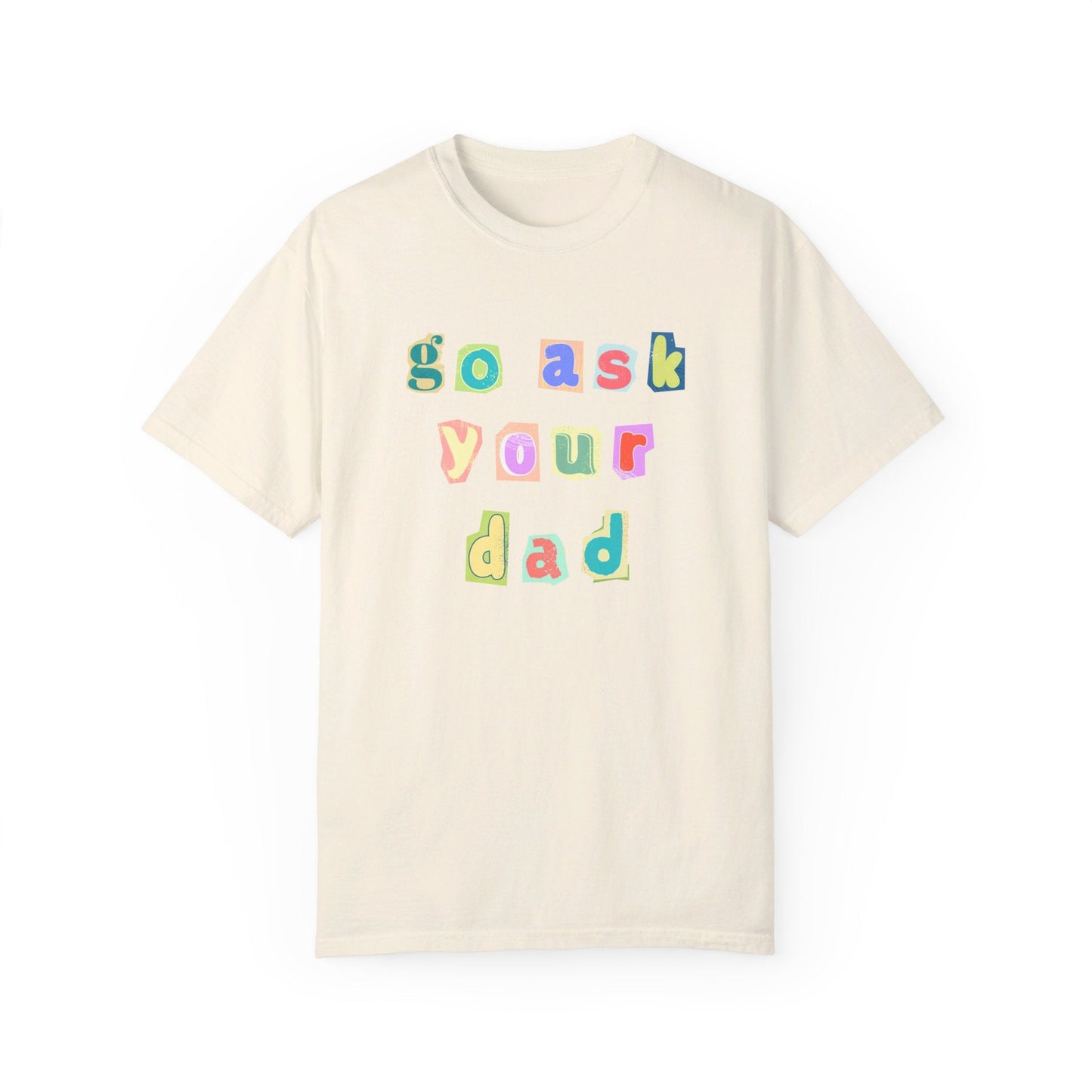 Go Ask Your Dad Tee
