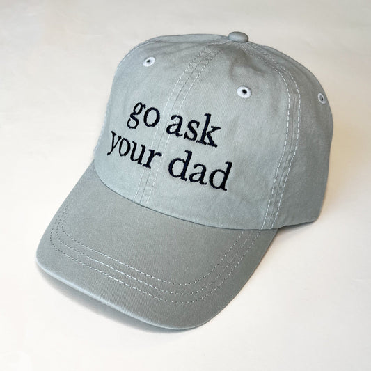 Go Ask Your Dad Embroidered Baseball Cap