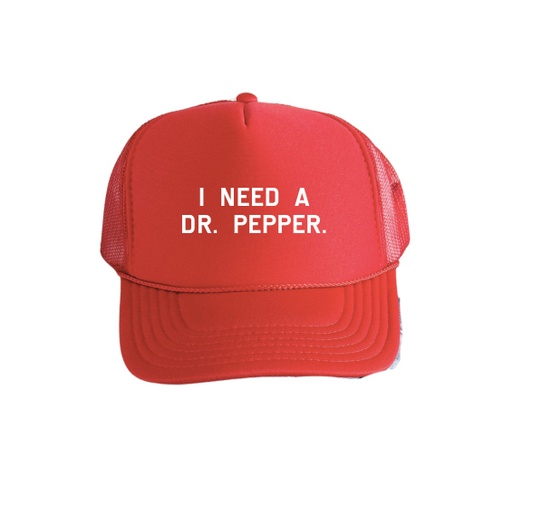 I need a dr pepper. Trucker Hat