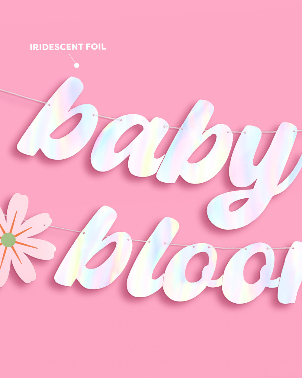 Baby in Bloom Banner - iridescent foil banner